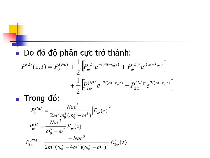 n Do đó độ phân cực trở thành: n Trong đó: 