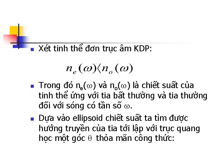 n n n Xét tinh thể đơn trục âm KDP: Trong đó ne( )