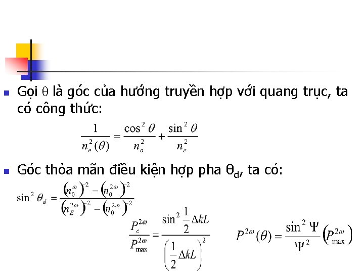 n n Gọi θ là góc của hướng truyền hợp với quang trục, ta