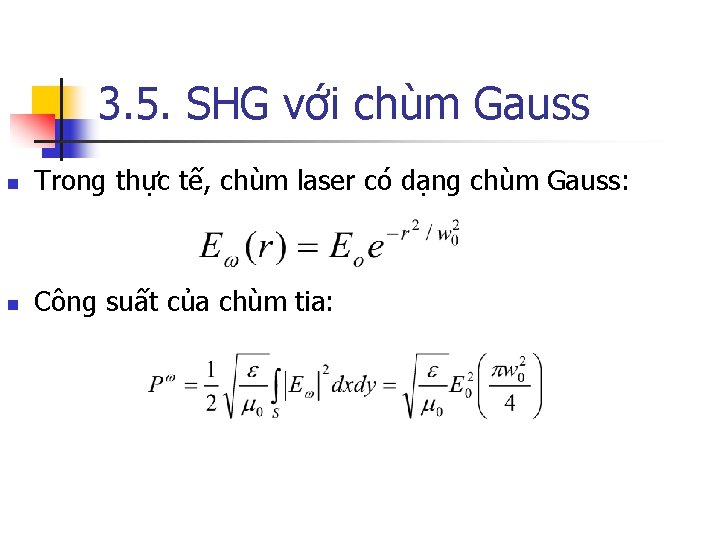 3. 5. SHG với chùm Gauss n Trong thực tế, chùm laser có dạng