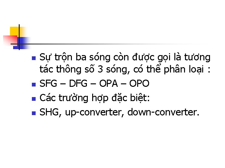 n n Sự trộn ba sóng còn được gọi là tương tác thông số