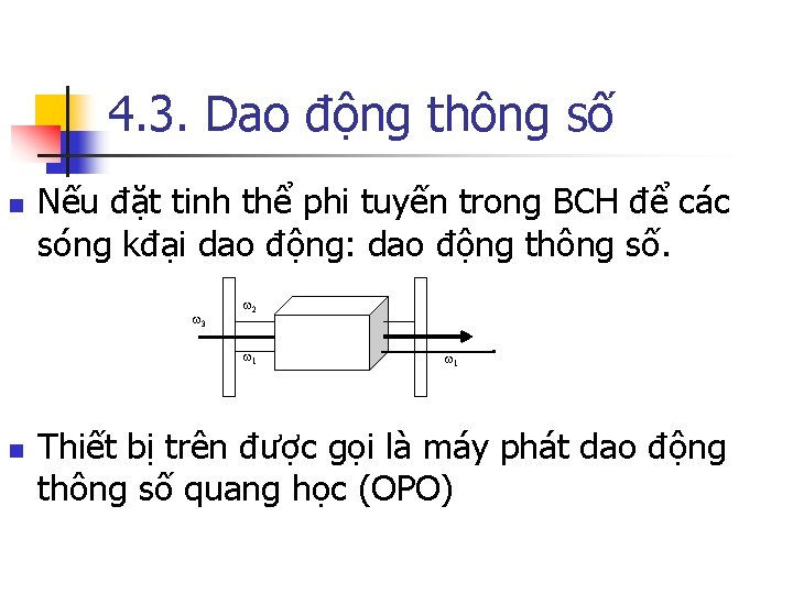 4. 3. Dao động thông số n Nếu đặt tinh thể phi tuyến trong