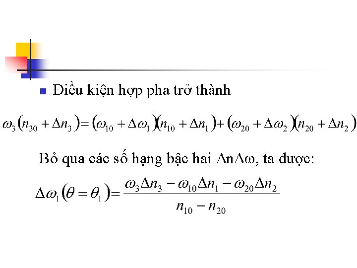 n Điều kiện hợp pha trở thành Bỏ qua các số hạng bậc hai