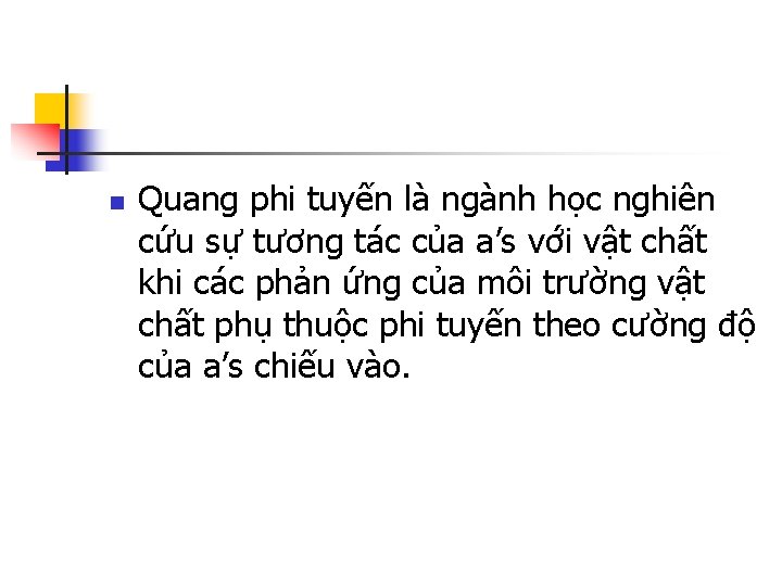 n Quang phi tuyến là ngành học nghiên cứu sự tương tác của a’s