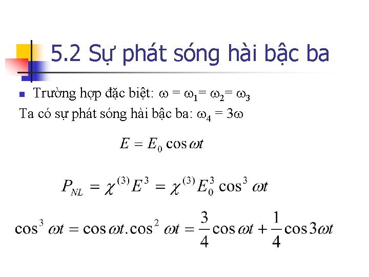 5. 2 Sự phát sóng hài bậc ba Trường hợp đặc biệt: = 1=