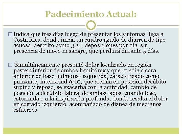 Padecimiento Actual: � Indica que tres días luego de presentar los síntomas llega a Padecimiento Actual: � Indica que tres días luego de presentar los síntomas llega a