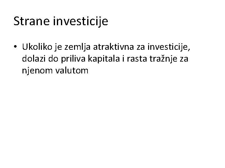 Strane investicije • Ukoliko je zemlja atraktivna za investicije, dolazi do priliva kapitala i