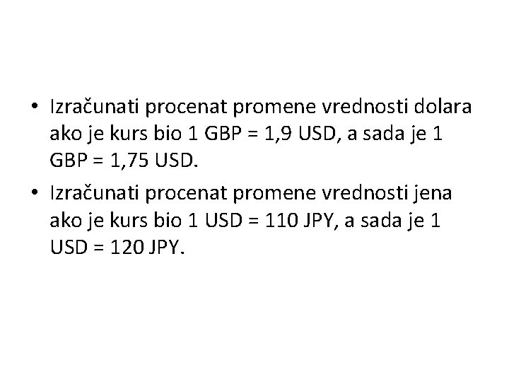  • Izračunati procenat promene vrednosti dolara ako je kurs bio 1 GBP =