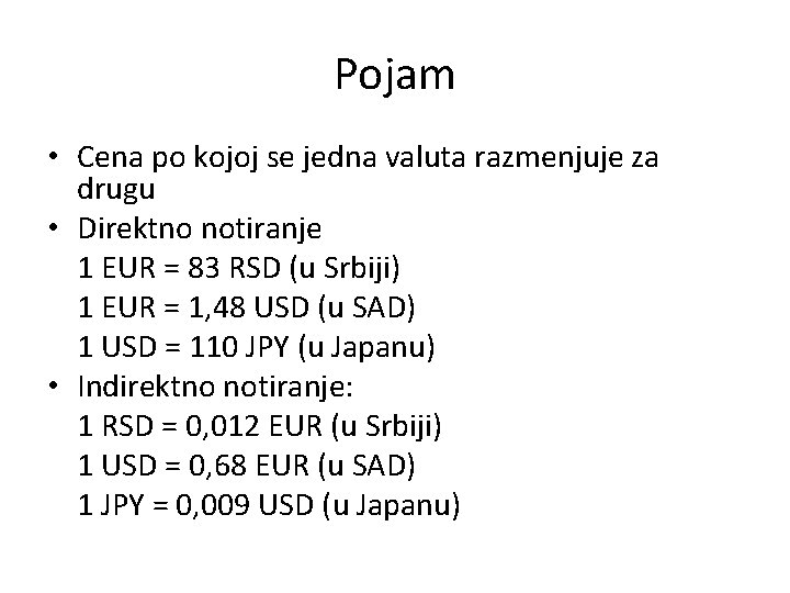 Pojam • Cena po kojoj se jedna valuta razmenjuje za drugu • Direktno notiranje