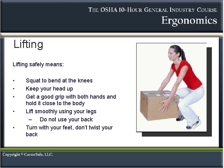 Lifting safely means: • • • Squat to bend at the knees Keep your Lifting safely means: • • • Squat to bend at the knees Keep your