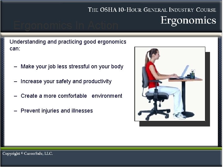 Ergonomics In Action Understanding and practicing good ergonomics can: – Make your job less Ergonomics In Action Understanding and practicing good ergonomics can: – Make your job less