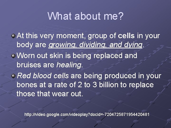 What about me? At this very moment, group of cells in your body are