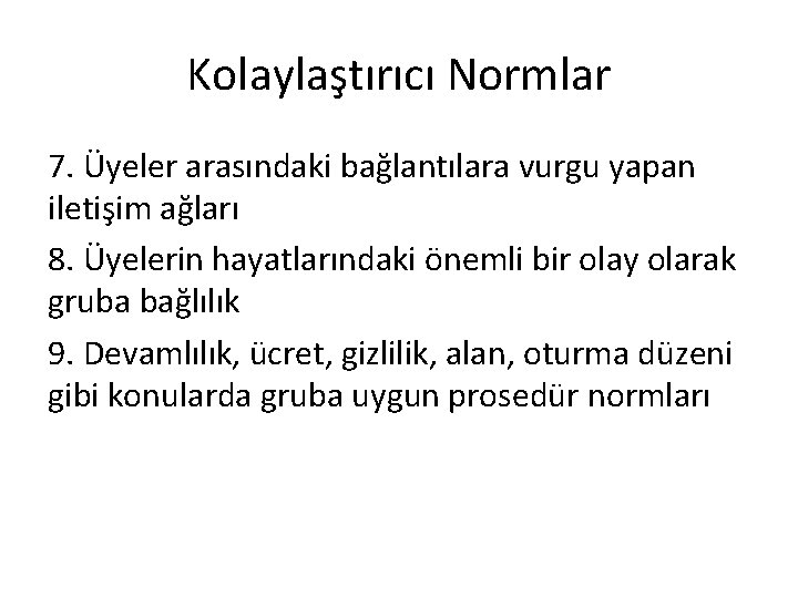 Kolaylaştırıcı Normlar 7. Üyeler arasındaki bağlantılara vurgu yapan iletişim ağları 8. Üyelerin hayatlarındaki önemli Kolaylaştırıcı Normlar 7. Üyeler arasındaki bağlantılara vurgu yapan iletişim ağları 8. Üyelerin hayatlarındaki önemli