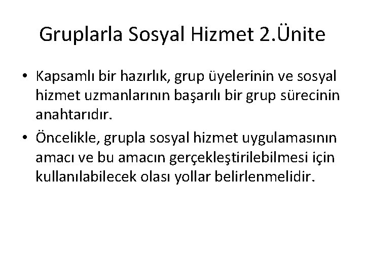 Gruplarla Sosyal Hizmet 2. Ünite • Kapsamlı bir hazırlık, grup üyelerinin ve sosyal hizmet