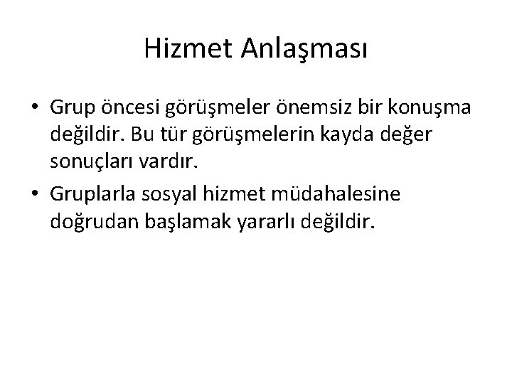 Hizmet Anlaşması • Grup öncesi görüşmeler önemsiz bir konuşma değildir. Bu tür görüşmelerin kayda Hizmet Anlaşması • Grup öncesi görüşmeler önemsiz bir konuşma değildir. Bu tür görüşmelerin kayda