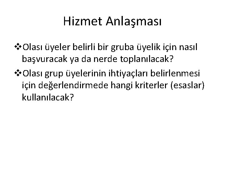 Hizmet Anlaşması v. Olası üyeler belirli bir gruba üyelik için nasıl başvuracak ya da