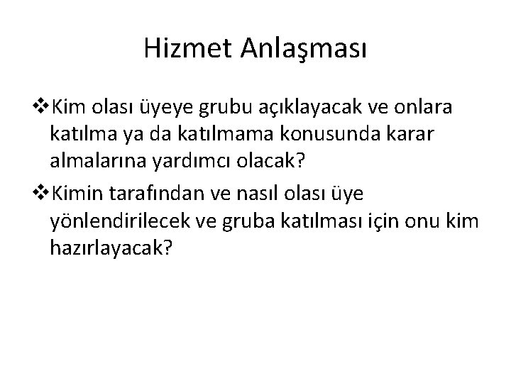 Hizmet Anlaşması v. Kim olası üyeye grubu açıklayacak ve onlara katılma ya da katılmama