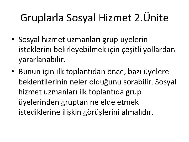 Gruplarla Sosyal Hizmet 2. Ünite • Sosyal hizmet uzmanları grup üyelerin isteklerini belirleyebilmek için