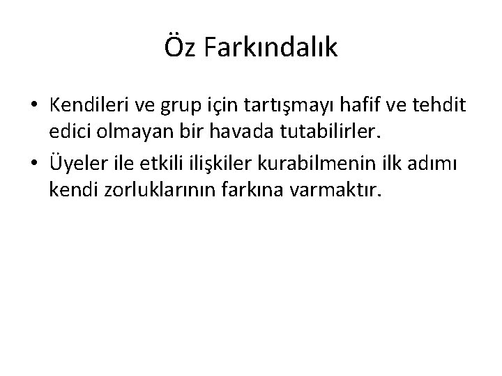 Öz Farkındalık • Kendileri ve grup için tartışmayı hafif ve tehdit edici olmayan bir Öz Farkındalık • Kendileri ve grup için tartışmayı hafif ve tehdit edici olmayan bir