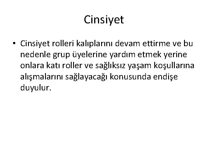 Cinsiyet • Cinsiyet rolleri kalıplarını devam ettirme ve bu nedenle grup üyelerine yardım etmek