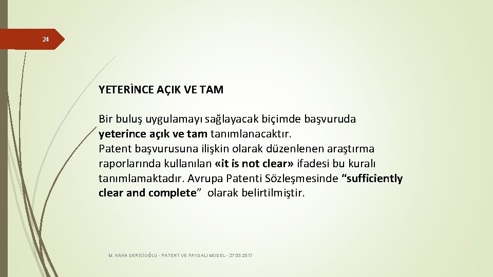 24 YETERİNCE AÇIK VE TAM Bir buluş uygulamayı sağlayacak biçimde başvuruda yeterince açık ve