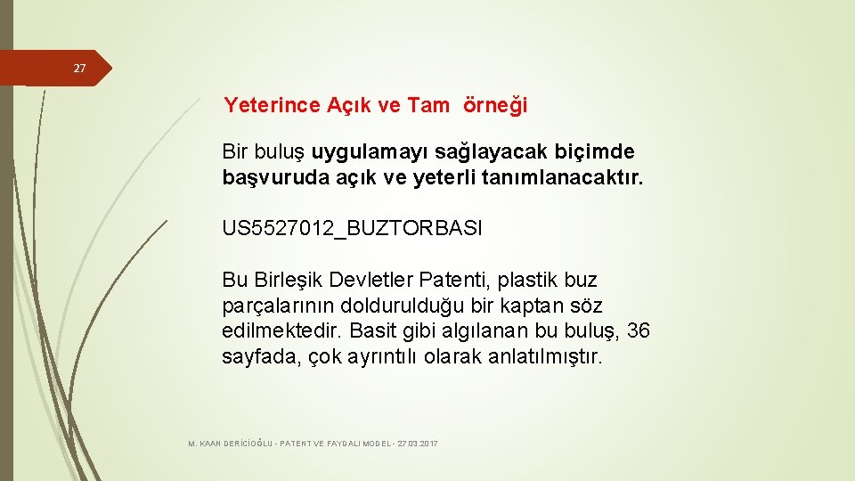 27 Yeterince Açık ve Tam örneği Bir buluş uygulamayı sağlayacak biçimde başvuruda açık ve