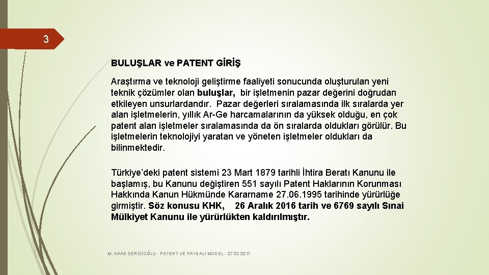 3 BULUŞLAR ve PATENT GİRİŞ Araştırma ve teknoloji geliştirme faaliyeti sonucunda oluşturulan yeni teknik