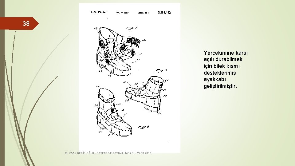 38 Yerçekimine karşı açılı durabilmek için bilek kısmı desteklenmiş ayakkabı geliştirilmiştir. M. KAAN DERİCİOĞLU