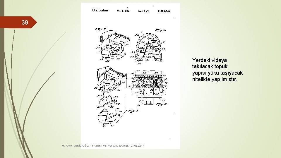 39 Yerdeki vidaya takılacak topuk yapısı yükü taşıyacak nitelikte yapılmıştır. M. KAAN DERİCİOĞLU -