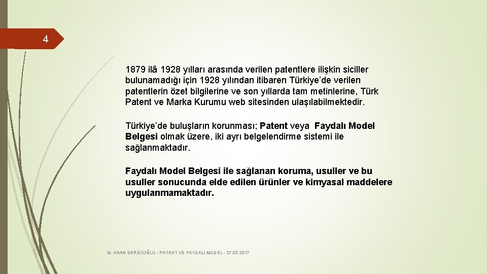 4 1879 ilâ 1928 yılları arasında verilen patentlere ilişkin siciller bulunamadığı için 1928 yılından