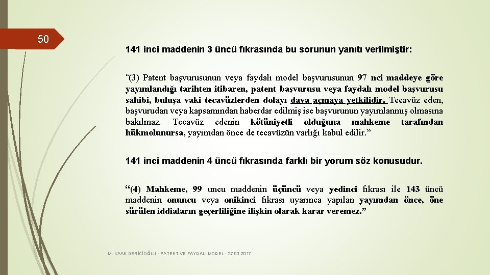 50 141 inci maddenin 3 üncü fıkrasında bu sorunun yanıtı verilmiştir: “(3) Patent başvurusunun