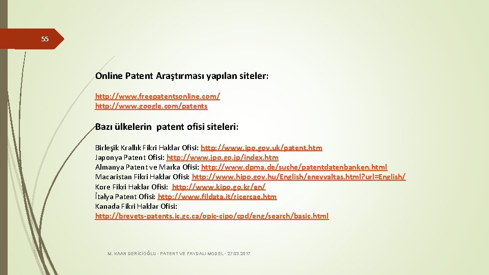 55 Online Patent Araştırması yapılan siteler: http: //www. freepatentsonline. com/ http: //www. google. com/patents