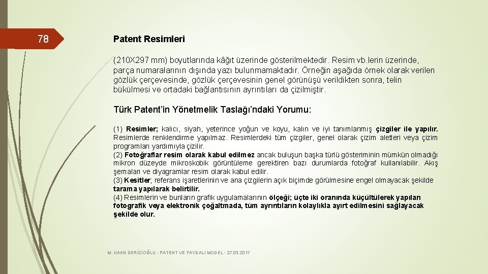 78 Patent Resimleri (210 X 297 mm) boyutlarında kâğıt üzerinde gösterilmektedir. Resim vb. lerin