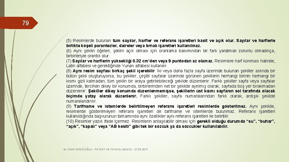 79 (5) Resimlerde bulunan tüm sayılar, harfler ve referans işaretleri basit ve açık olur.