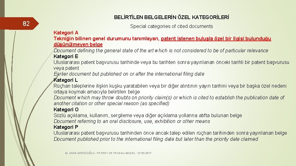 BELİRTİLEN BELGELERİN ÖZEL KATEGORİLERİ 82 Special categories of cited documents Kategori A Tekniğin bilinen