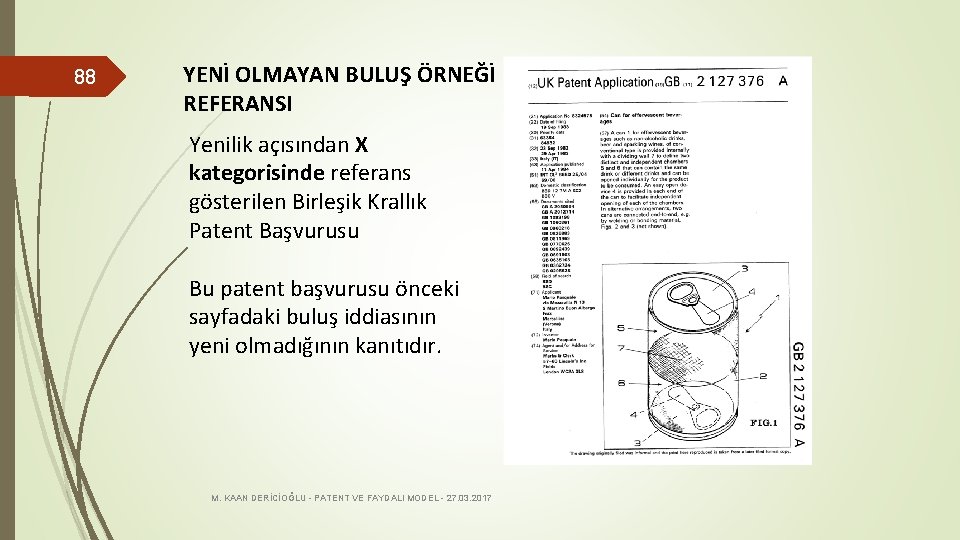 88 YENİ OLMAYAN BULUŞ ÖRNEĞİ REFERANSI Yenilik açısından X kategorisinde referans gösterilen Birleşik Krallık