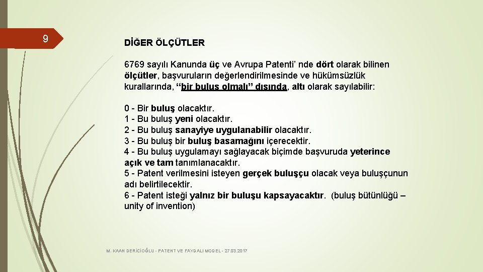 9 DİĞER ÖLÇÜTLER 6769 sayılı Kanunda üç ve Avrupa Patenti’ nde dört olarak bilinen