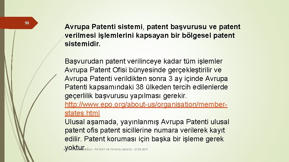98 Avrupa Patenti sistemi, patent başvurusu ve patent verilmesi işlemlerini kapsayan bir bölgesel patent
