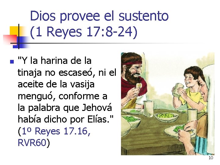 Dios provee el sustento (1 Reyes 17: 8 -24) n "Y la harina de