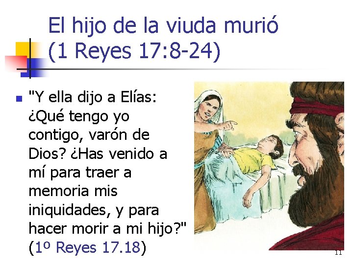 El hijo de la viuda murió (1 Reyes 17: 8 -24) n "Y ella