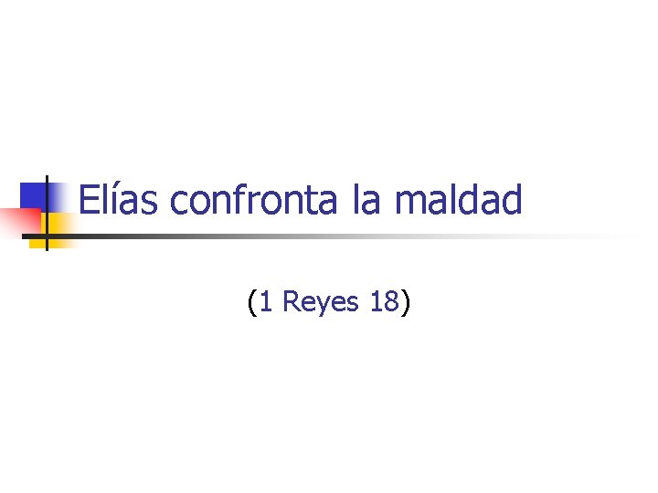 Elías confronta la maldad (1 Reyes 18) 