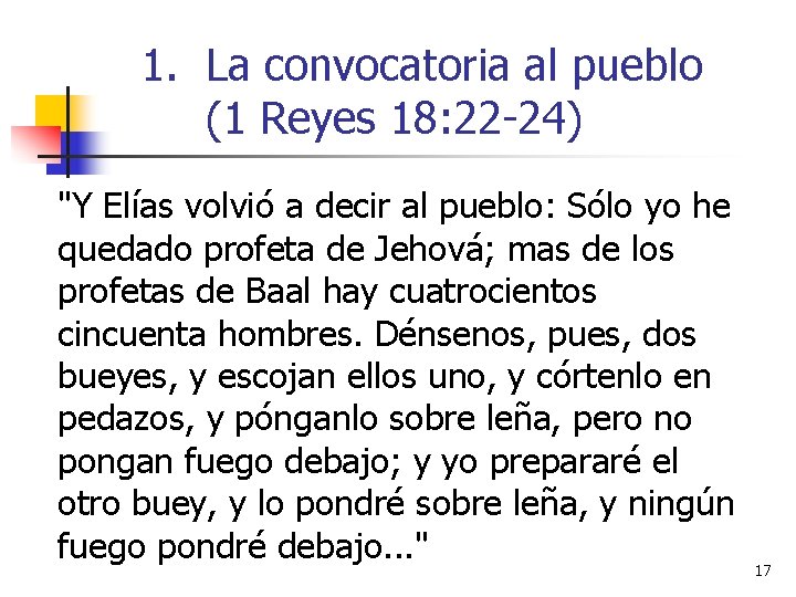 1. La convocatoria al pueblo (1 Reyes 18: 22 -24) "Y Elías volvió a