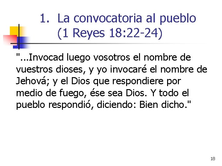 1. La convocatoria al pueblo (1 Reyes 18: 22 -24) ". . . Invocad