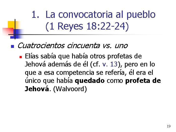 1. La convocatoria al pueblo (1 Reyes 18: 22 -24) n Cuatrocientos cincuenta vs.