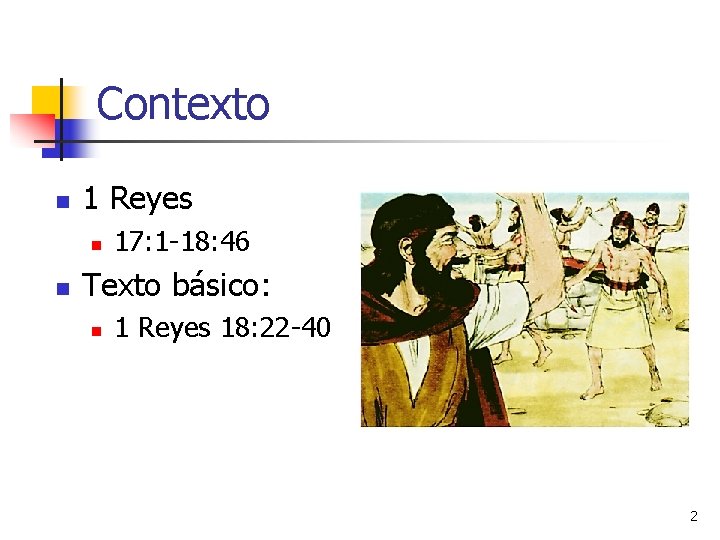 Contexto n 1 Reyes n n 17: 1 -18: 46 Texto básico: n 1