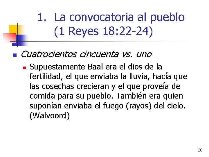 1. La convocatoria al pueblo (1 Reyes 18: 22 -24) n Cuatrocientos cincuenta vs.