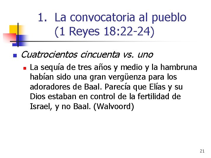 1. La convocatoria al pueblo (1 Reyes 18: 22 -24) n Cuatrocientos cincuenta vs.