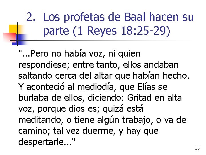 2. Los profetas de Baal hacen su parte (1 Reyes 18: 25 -29) ".