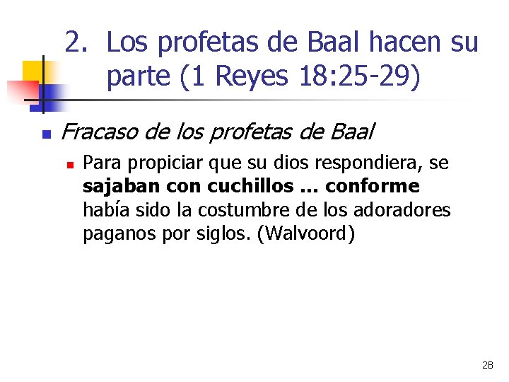 2. Los profetas de Baal hacen su parte (1 Reyes 18: 25 -29) n