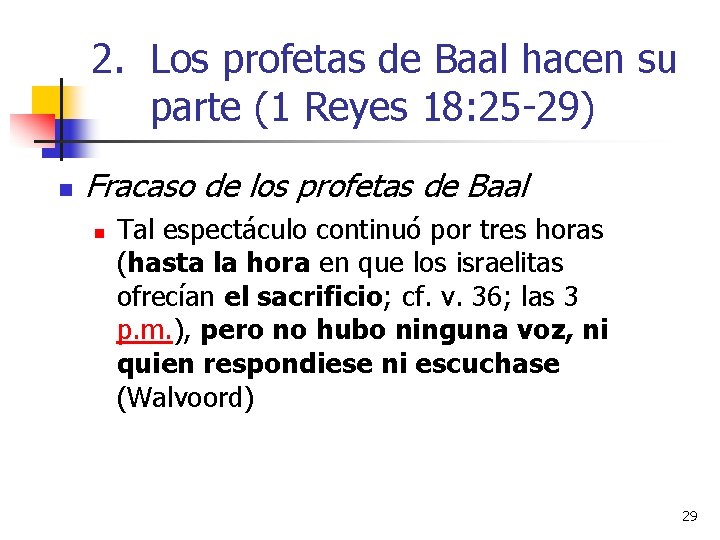 2. Los profetas de Baal hacen su parte (1 Reyes 18: 25 -29) n